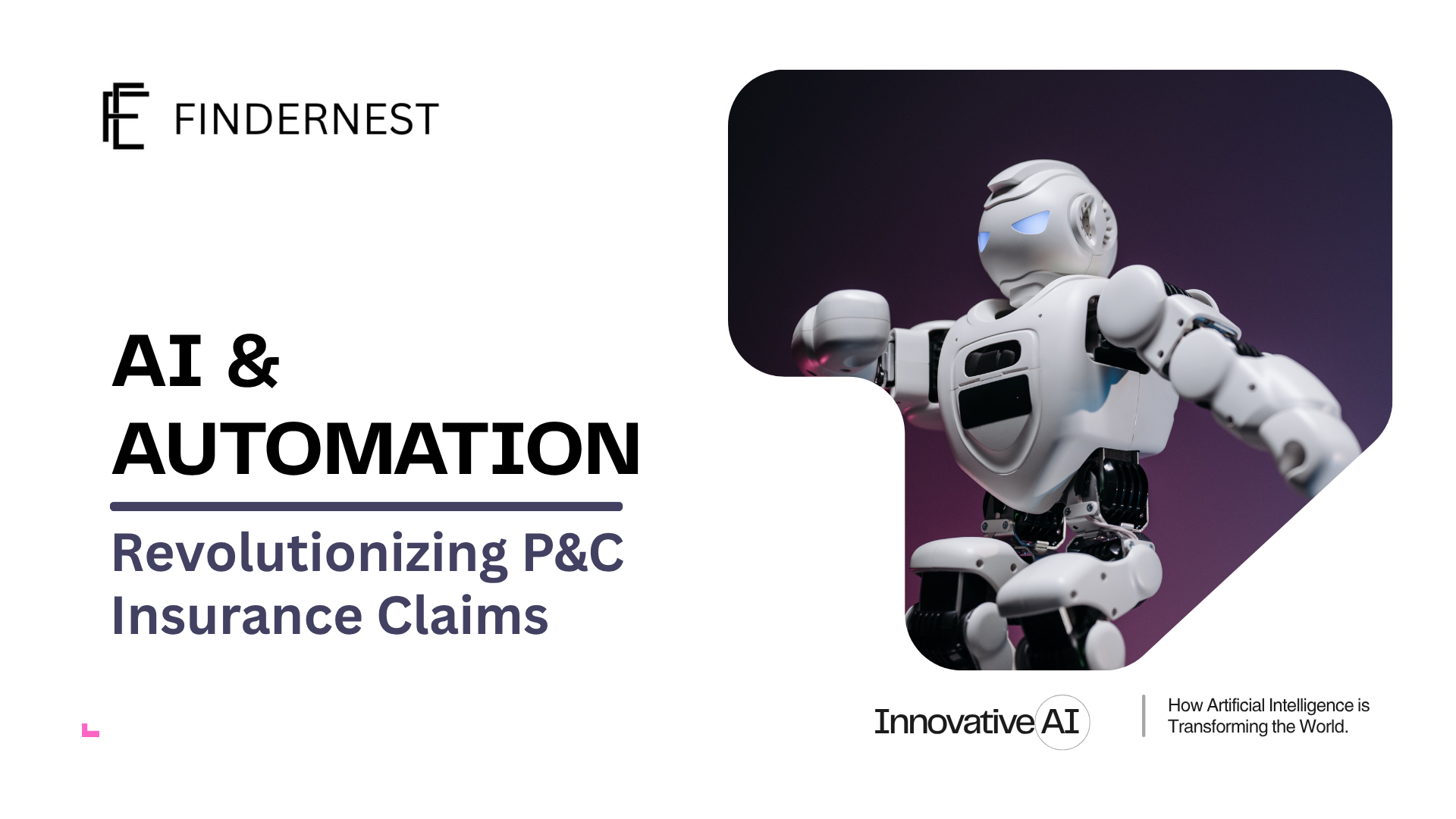 FINDERNEST SOFTWARE SERVICES PRIVATE LIMITED Services  Toggle children for Services  Platforms  Toggle children for Platforms  Industries  Toggle children for Industries  About Us  Toggle children for About Us CONTACT US Book a Demo back to blog  Artificial Intelligence | Intelligent Automation | Innovation | AI | Business Intelligence | Business Consulting | Banking | BFSI | Insurance  How AI and Automation are Revolutionizing P&C Insurance Claims Read Time 7 mins | Written by: Praveen Gundala       By 2028, the Property and Casualty (P&C) insurance industry will have moved well beyond experimental AI pilots into fully agentic operating models built to handle extreme climate volatility and mounting social inflation. Platforms like Guidewire view this as a defining moment for carriers to finally bridge the gap between legacy systems and real-time, data-driven execution.   This blog explores how P&C insurers are reinventing claims processing with automation, AI, and advanced analytics to meet rising customer expectations. Carriers are using technology to automate routine tasks, strengthen communication through real-time collaboration tools, streamline workflows to boost efficiency and reduce redundancies, and apply AI to enhance fraud detection.  Yet AI is also generating significant anxiety. Many worry it will eliminate jobs, disrupt business models, destroy enterprise value, and make entire industries and professions obsolete—pressuring governments to consider universal basic income as machines take on more work. P&C insurance has not been spared from these concerns. News of a Spanish insurer launching a homeowners app approved by OpenAI triggered a sell-off in major broker stocks, and some predict steep declines in demand for underwriters, adjusters, agents, and other professionals as agentic AI tackles increasingly complex tasks.  These reactions, however, overlook the realities of commercial lines insurance and the essential role brokers play. What follows is a different—perhaps contrarian—view, grounded in lessons from past technology waves, especially the Internet and the broader digital era, and their actual impact on the insurance sector.  How AI and Automation Are Transforming P&C Insurance Claims AI and automation are fundamentally transforming property and casualty (P&C) insurance claims from a manual, paper-heavy ordeal into a streamlined, digital-first experience. By leveraging technologies like machine learning, computer vision, and natural language processing (NLP), insurers are moving toward 